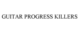 GUITAR PROGRESS KILLERS trademark