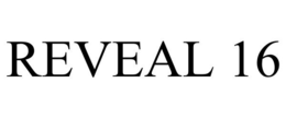 REVEAL 16 trademark