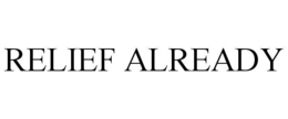 RELIEF ALREADY trademark
