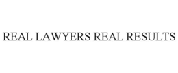 REAL LAWYERS REAL RESULTS trademark