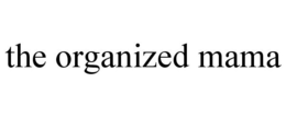 THE ORGANIZED MAMA trademark