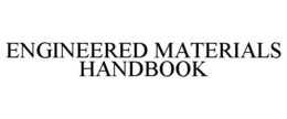 ENGINEERED MATERIALS HANDBOOK trademark