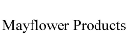 MAYFLOWER PRODUCTS trademark
