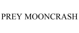 PREY MOONCRASH trademark
