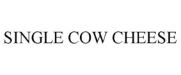 SINGLE COW CHEESE trademark