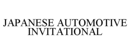 JAPANESE AUTOMOTIVE INVITATIONAL trademark