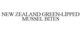 NEW ZEALAND GREEN-LIPPED MUSSEL BITES trademark