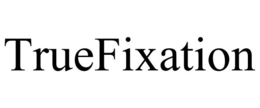 TRUEFIXATION trademark