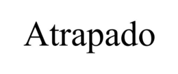 ATRAPADO trademark