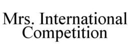 MRS. INTERNATIONAL COMPETITION trademark