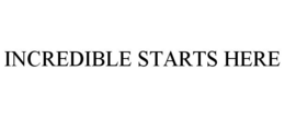 INCREDIBLE STARTS HERE trademark