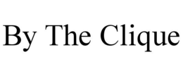BY THE CLIQUE trademark