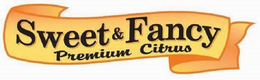 SWEET & FANCY PREMIUM CITRUS trademark