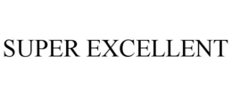 SUPER EXCELLENT trademark