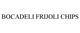 BOCADELI FRIJOLI CHIPS trademark