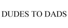 DUDES TO DADS trademark