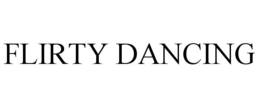 FLIRTY DANCING trademark