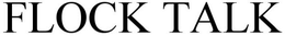 FLOCK TALK trademark