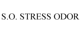 S.O. STRESS ODOR trademark