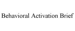 BEHAVIORAL ACTIVATION BRIEF trademark