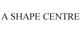 A SHAPE CENTRE trademark