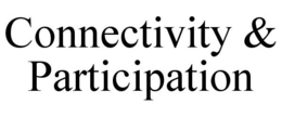 CONNECTIVITY & PARTICIPATION trademark