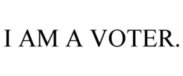 I AM A VOTER. trademark