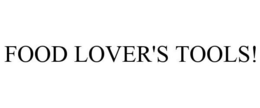 FOOD LOVER'S TOOLS! trademark
