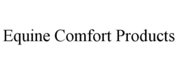 EQUINE COMFORT PRODUCTS trademark