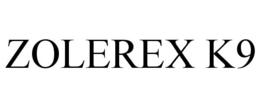 ZOLEREX K9 trademark