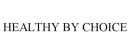 HEALTHY BY CHOICE trademark