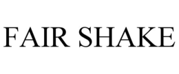 FAIR SHAKE trademark