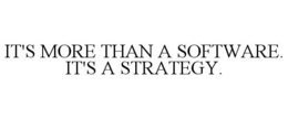 IT'S MORE THAN A SOFTWARE. IT'S A STRATEGY. trademark
