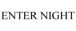ENTER NIGHT trademark