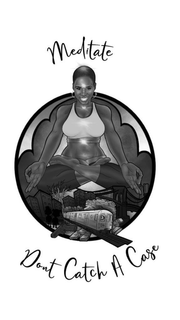 MEDITATE DONT CATCH A CASE 3 trademark