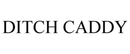 DITCH CADDY trademark