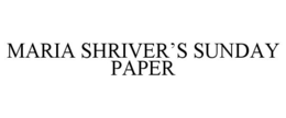 MARIA SHRIVER'S SUNDAY PAPER trademark