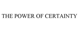 THE POWER OF CERTAINTY trademark