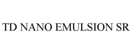 TD NANO EMULSION SR trademark