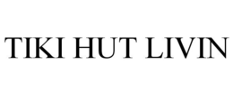 TIKI HUT LIVIN trademark