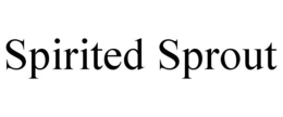 SPIRITED SPROUT trademark