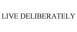 LIVE DELIBERATELY trademark