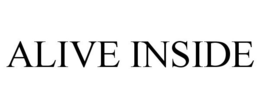 ALIVE INSIDE trademark