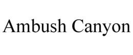 AMBUSH CANYON trademark