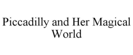 PICCADILLY AND HER MAGICAL WORLD trademark