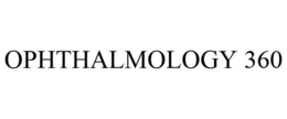 OPHTHALMOLOGY 360 trademark