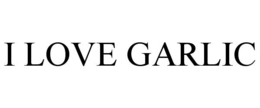 I LOVE GARLIC trademark