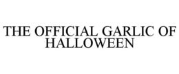 THE OFFICIAL GARLIC OF HALLOWEEN trademark