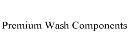 PREMIUM WASH COMPONENTS trademark