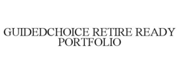 GUIDEDCHOICE RETIRE READY PORTFOLIO trademark